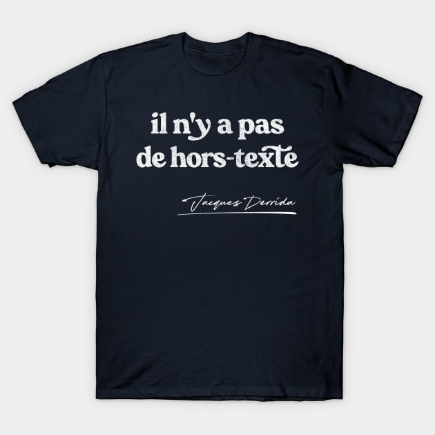 Jacques Derrida Quote Design T-Shirt by DankFutura